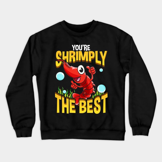 Cute & Funny You're Shrimply The Best Shrimp Pun Crewneck Sweatshirt by theperfectpresents